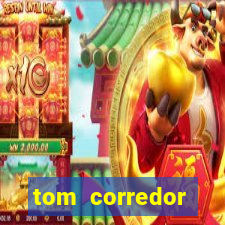 tom corredor dinheiro infinito